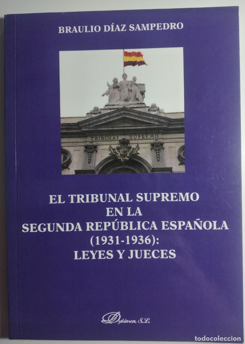 Militaria: El Tribunal Supremo en la Segunda Rep&uacute;blica Espa&ntilde;ola (1931-1936): Leyes y jueces -D&iacute;az Sampedro, B.
