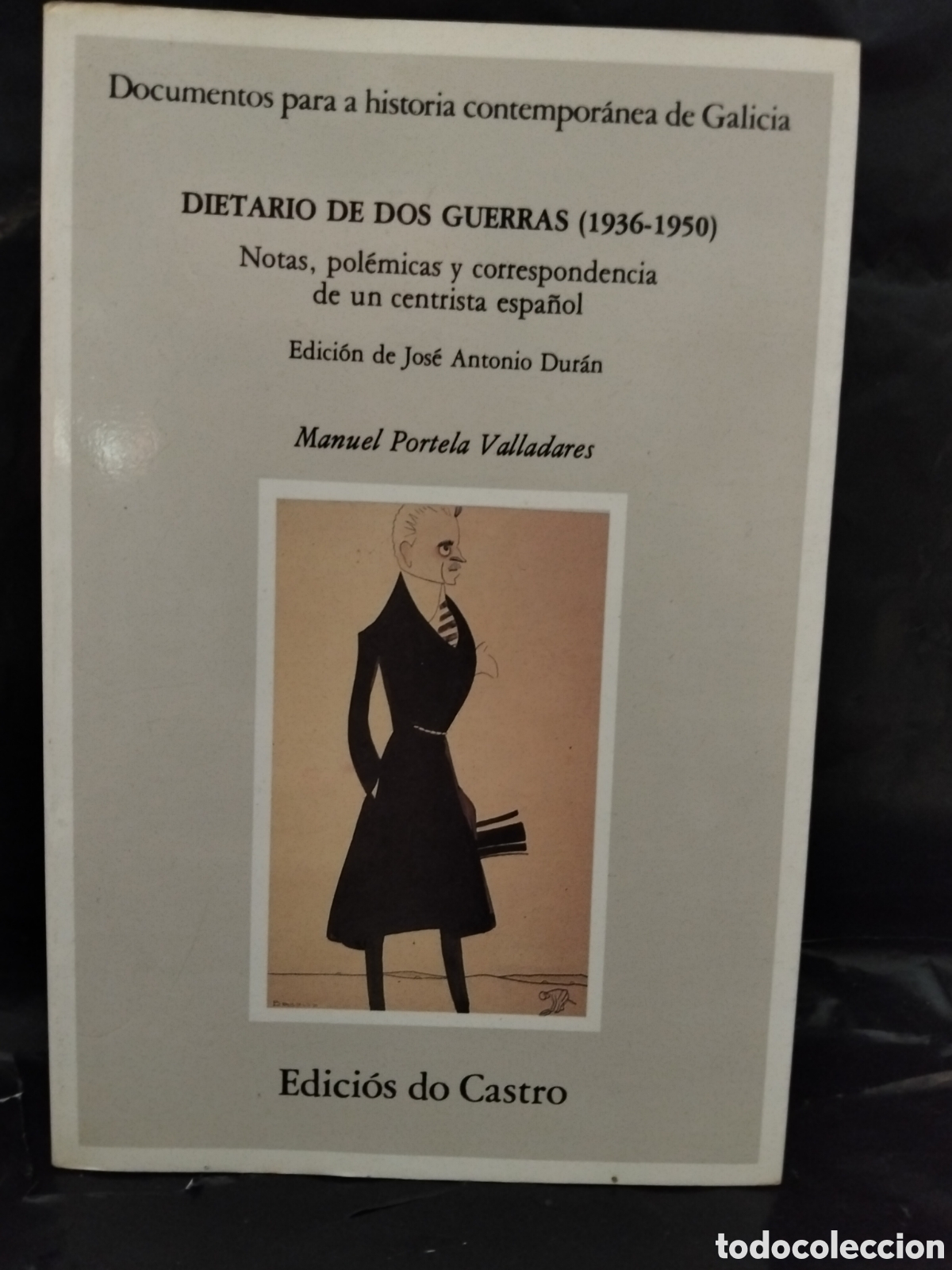 Militaria: MANUEL PORTELA VALLADARES. DIETARIO DE DOS GUERRAS (1936-1950) . EDICI&Oacute;S DO CASTRO
