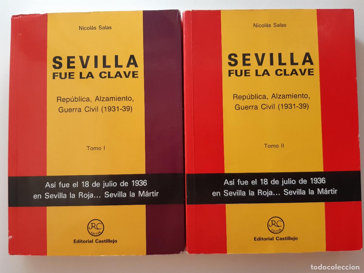 Militaria: SEVILLA FUE LA CLAVE REPUBLICA ALZAMIENTO GUERRA CIVIL 1931 A 1939 CASTILLEJO 2 TOMOS NICOLAS SALAS