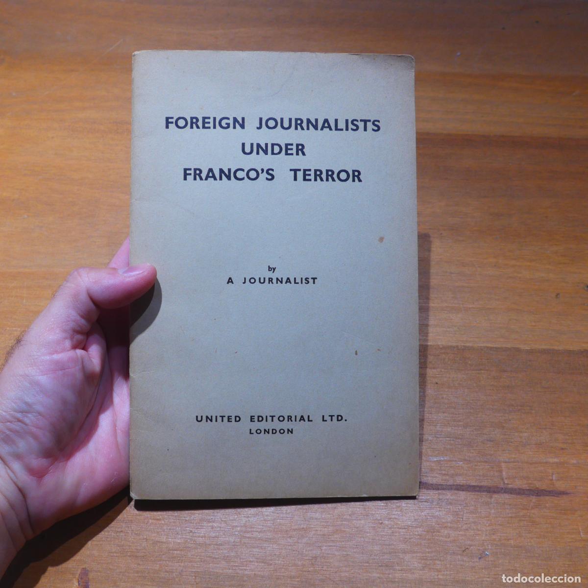 Militaria: Antiguo librito ingles de guerra civil: Foreign journalists under Franco's terror. London.