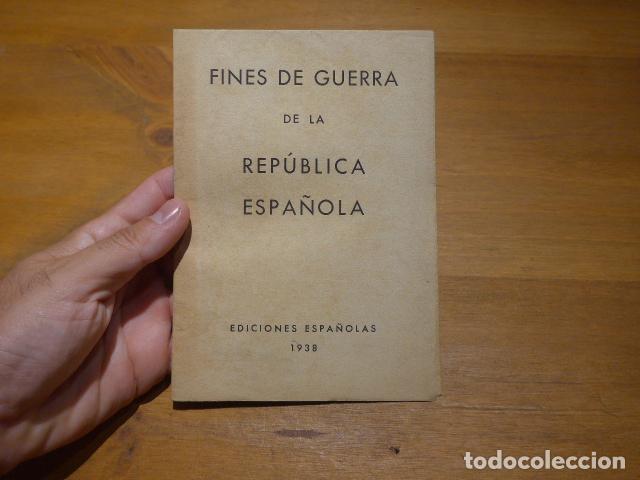 Militaria: Antiguo librito republicano de Guerra civil: Fines de Guerra de la Republica Espa&ntilde;ola, 1938.