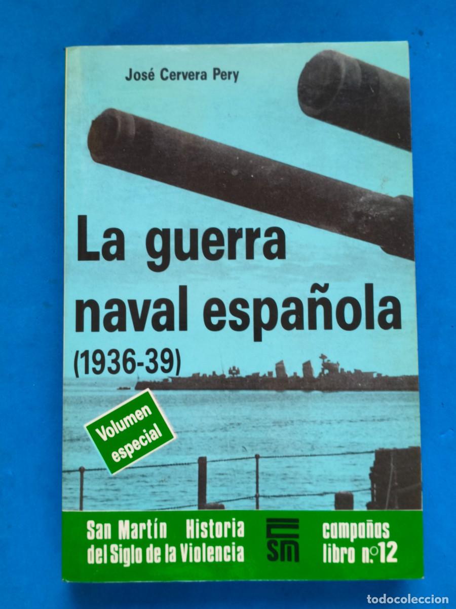 Militaria: La Guerra Naval Espa&ntilde;ola (1936-1939). Jos&eacute; Cervera Pery. 1988. Editorial San Mart&iacute;n.