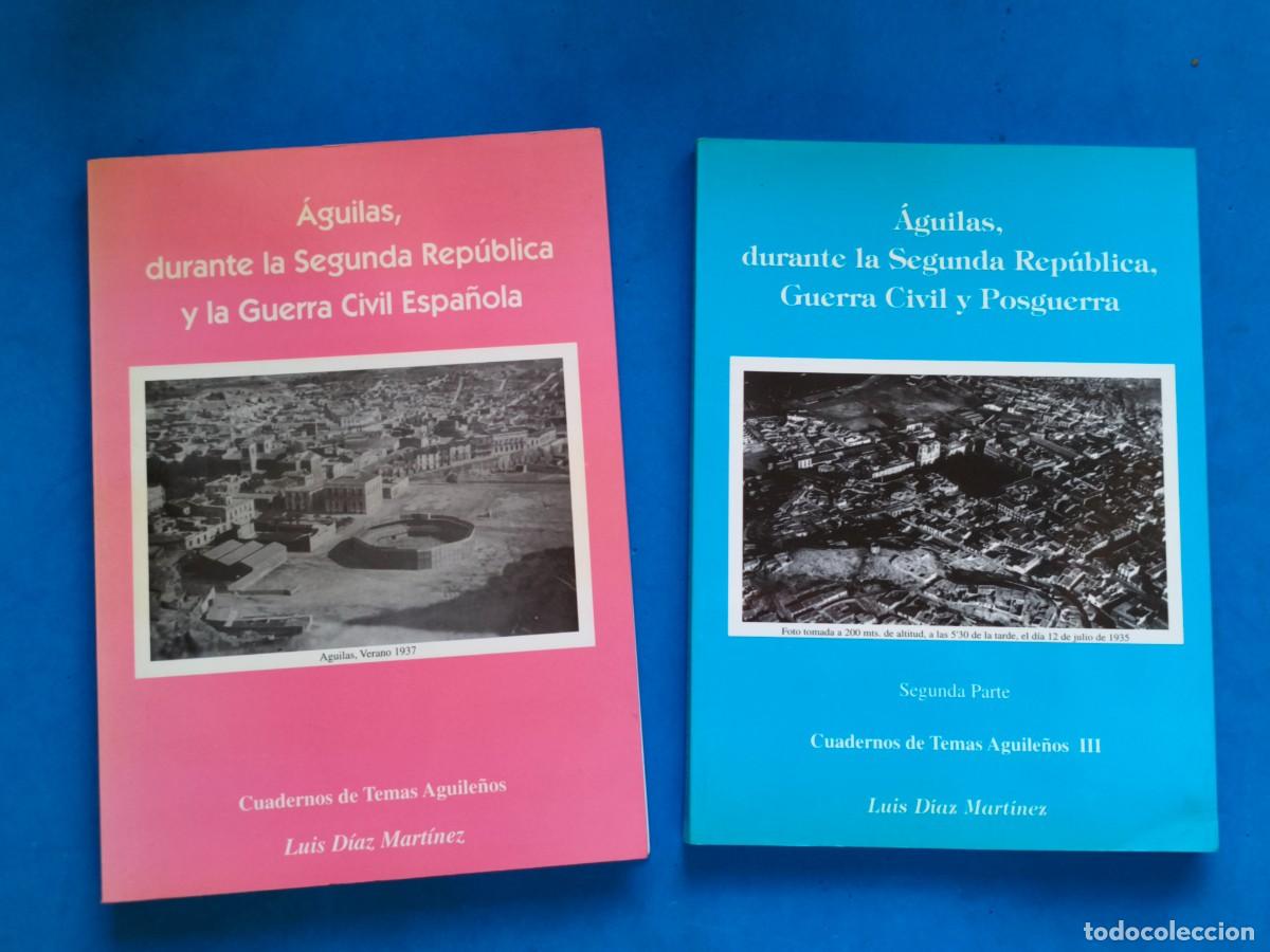 Militaria: &Aacute;guilas durante la Segunda Rep&uacute;blica y la Guerra Civil Espa&ntilde;ola. 2 tomos. 1996 y 1997. Luis Diaz Mar