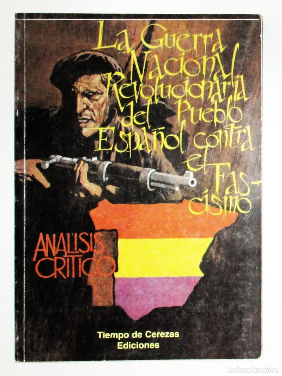 Militaria: LA GUERRA NACIONAL REVOLUCIONARIA DEL PUEBLO ESPA&Ntilde;OL CONTRA EL FASCISMO. TIEMPO DE CEREZAS, 2006.