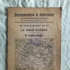 Militaria: LA GRAN GUERRA - EL FRENTE SERVIO - DOCUMENTOS E INFORMES DEL C.I.P - 10 ABRIL 1915