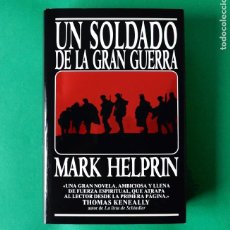 Militaria: UN SOLDADO DE LA GRAN GUERRA - MARK HELPRIN - EDICIONES B - 1ª EDICIÓN 1992 ( TAPA DURA) - NUEVO. Lote 337627603
