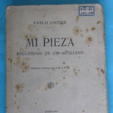 Militaria: MI PIEZA. RECUERDOS DE UN ARTILLERO. PABLO LINTIER. BLOUD Y GAY, EDITORES. BARCELONA, 1916.