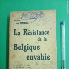Militaria: ANTIGUO LIBRO LA RÉSSISTANCE DE LA BELGIQUE ENVAHIE. PARIS 1916. I GUERRA MUNDIAL.