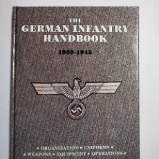 Militaria: LIBRO THE GERMAN INFANTRY HANDBOOK. ORGANIZACIÓN- UNIFORMES - ARMAS - EQUIPO Y OPERACIONES.. Lote 309013808