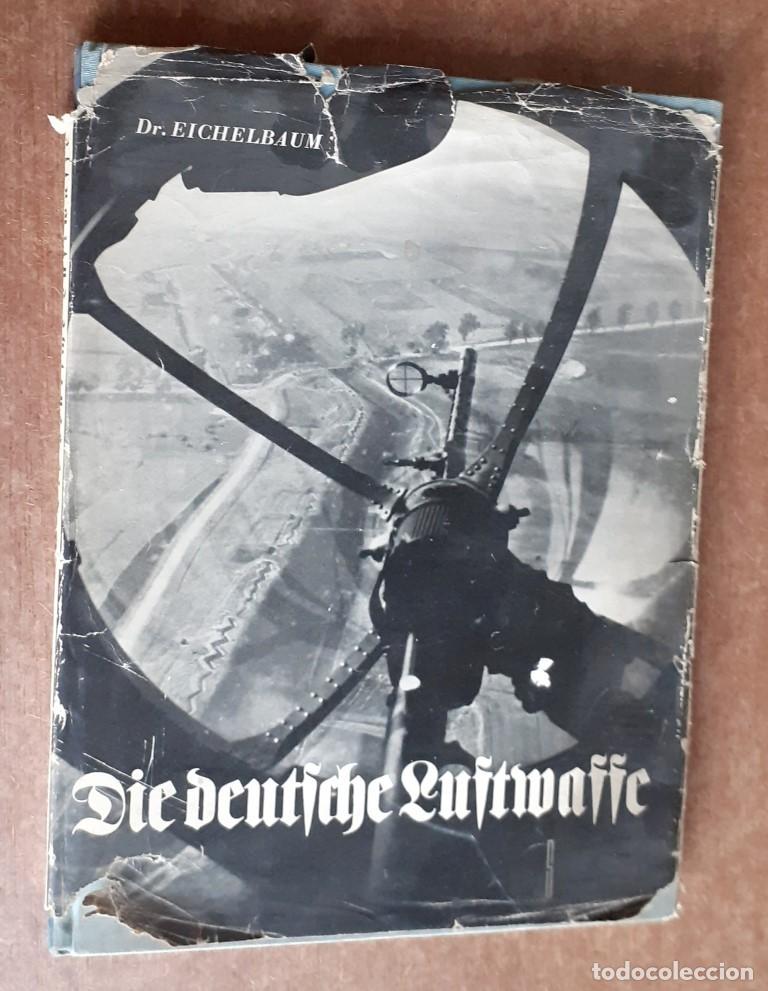 Militaria: DIE DEUTFCHE LUFTMAFFE - Ein Bilderwerk - Dr. Eichelbaum - Berl&iacute;n 1940 - Foto 1