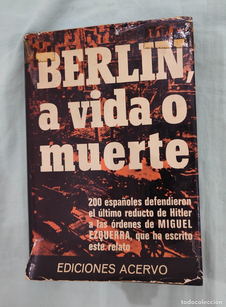 Militaria: Berlín a Vida o Muerte ,Miguel Ezquerra,Ed.acervo 1975