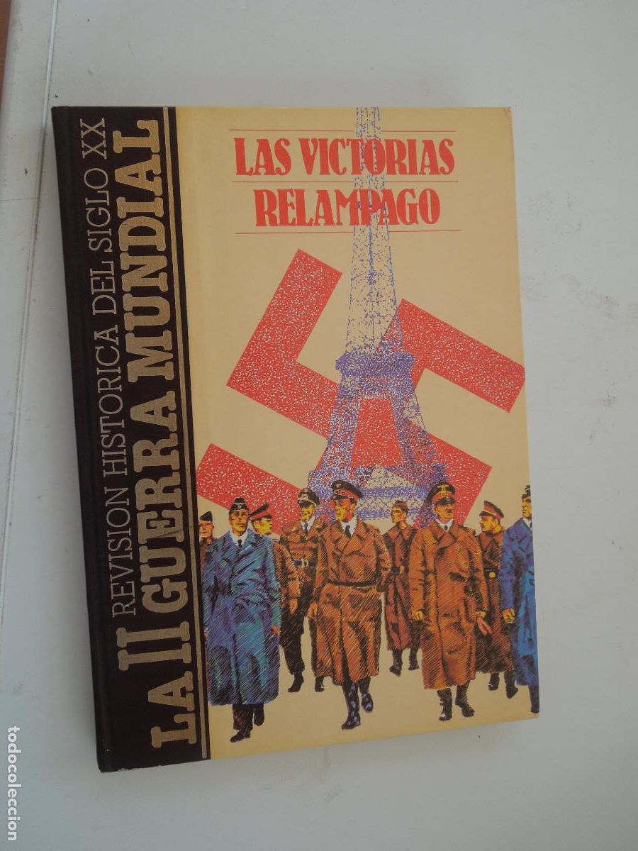 Militaria: LA II GUERRA MUNDIAL , LAS VICTORIAS RELAMPAGO - TOMO 6-Varios autores. Tapas duras.