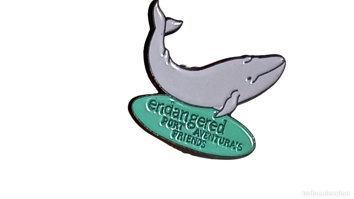 Militaria: PIN BALLENA &rdquo;ENDANGERED FRIENDS&rdquo; - PORT AVENTURA - VINTAGE A&Ntilde;OS 90