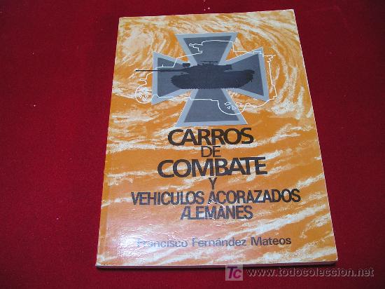 Militaria: CARROS DE COMBATE Y VEHICULOS ACORAZADOS ALEMANES