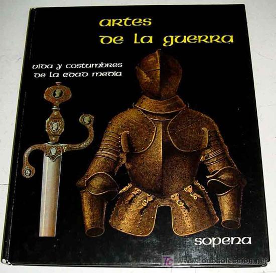 Militaria: ARTES DE LA GUERRA. Vida y costumbres de la Edad Media - ED. SOPENA - Vida y Costumbres de la Edad M
