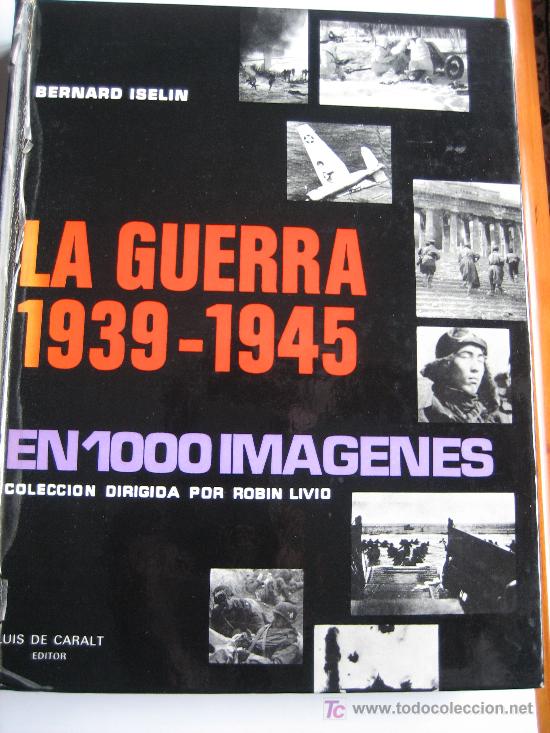 Military Antiques: La guerra 1939-1945 en 1000 imagenes