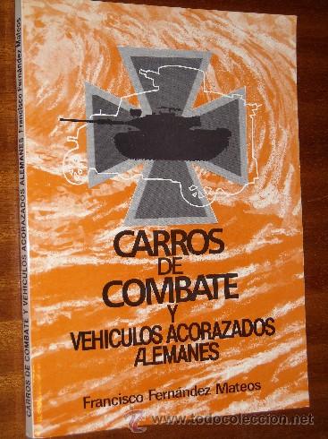 Militaria: Carros de combate y vehiculos acorazados alemanes por Francisco Fern&aacute;ndez Mateos en Madrid 1988