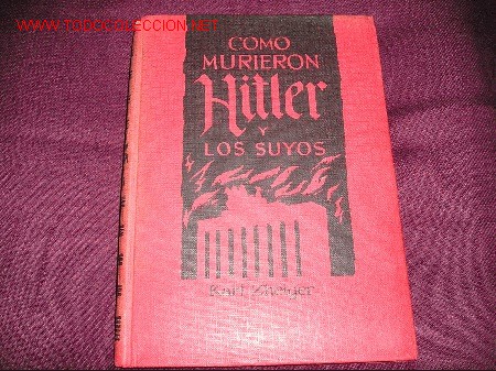 Militaria: COMO MURIERON HITLER Y LOS SUYOS