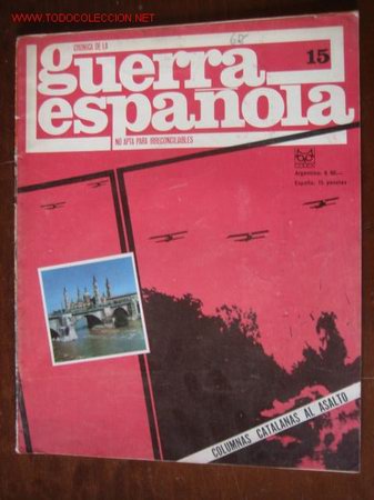 Militaria: Cr&oacute;nica de la Guerra Espa&ntilde;ola, n&ordm;15, Columnas catalanas al asalto