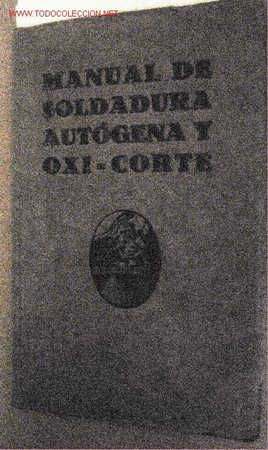 Militaria: Manual de soldadura aut&oacute;gena y oxi-corte, 78 p&aacute;g., con fotos 1929