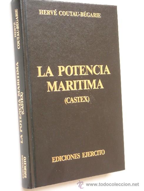 Militaria: La potencia mar&iacute;tima (Castex) por Herv&eacute; Coutau B&eacute;garie de Ed. Ej&eacute;rcito en Madrid 1987