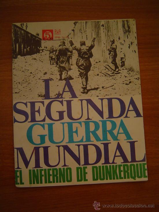 Militaria: LA SEGUNDA GUERRA MUNDIAL ,N&ordm; 5 .EL INFIERNO DE DUNKERQUE