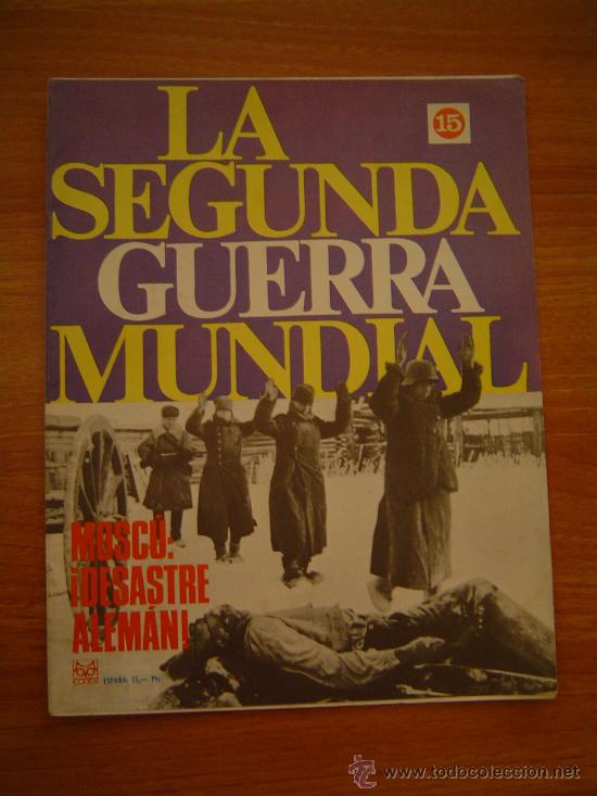 Militaria: LA SEGUNDA GUERRA MUNDIAL  N&ordm;15 MOSCU DESASTRE ALEMAN