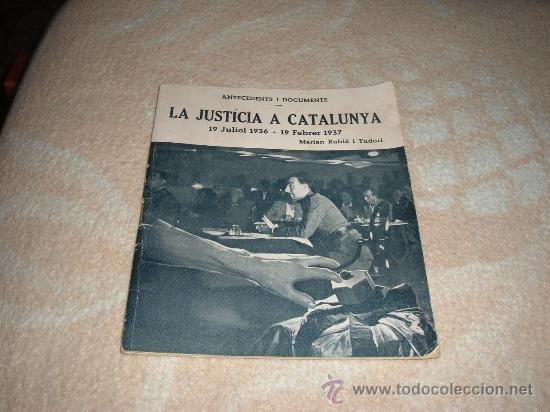 Militaria: antecedents i documents-la justicia a catalunya 19 juliol-19 febrer 1937,marian rubio ,original
