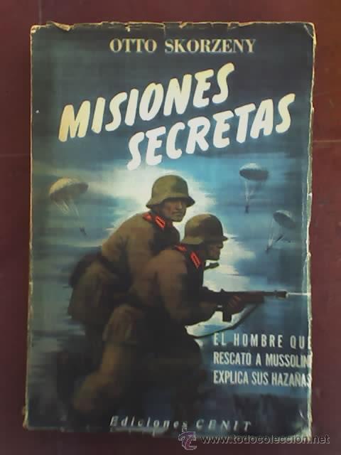 MISIONES SECRETAS, POR OTTO SKORZENY - EDICIONES CENIT - ARGENTINA - 1954 - OFERTA!!