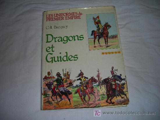 Militaria: LES UNIFORMES DU PREMIER EMPIRE. DRAGONS ET GUIDES. CDT BUCQUOY