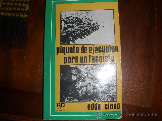 Militaria: PIQUETE DE EJECUCION PARA UN FASCISTA-EDDA CIANO