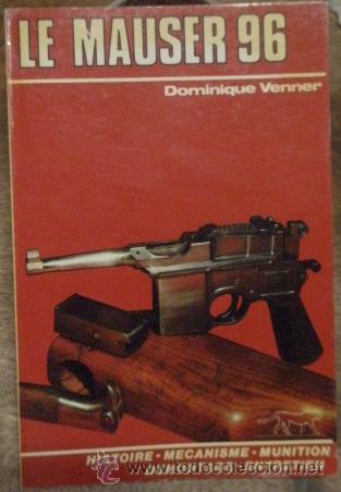 Militaria: Le Mauser 96, en franc&eacute;s, 1982, 94 p&aacute;ginas, con fotos