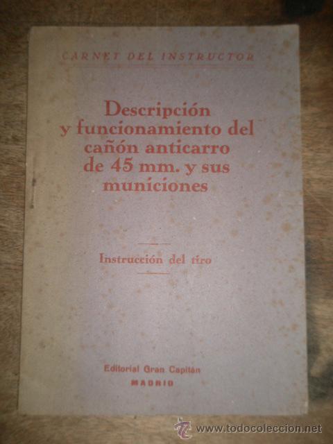 Militaria: Descripci&oacute;n y funcionamiento del ca&ntilde;&oacute;n anticarro de 45 mm. y sus municiones, 1943, 47 p&aacute;g.