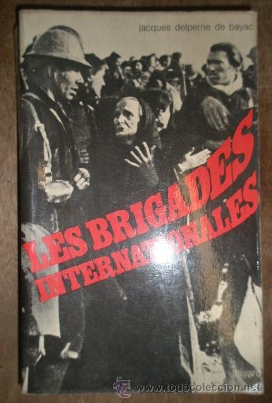 Militaria: Les brigades  internationales, en franc&eacute;s, 466 p&aacute;g., a&ntilde;o 1968