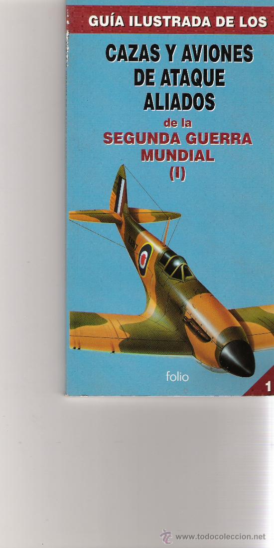 Militaria: GUIA ILUSTRADA DE LOS AVIONES DE ATAQUE ALIADOS DE LA 2&ordf; GUERRA MUNDIAL - 1&ordf; PARTE - FOLIO -