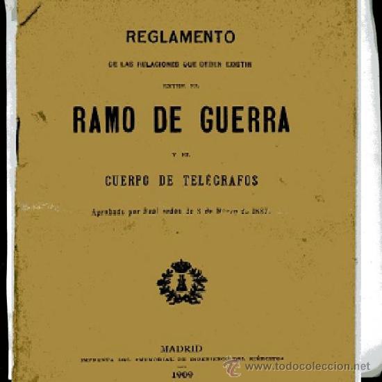 Military Antiques: REGLAMENTO DE LAS RELACIONES QUE DEBEN EXISTIR ENTRE EL RAMO DE GUERRA Y CUERPO DE TELEGRAFOS 1909