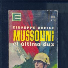 Militaria: BENITO MUSSOLINI, EL ÚLTIMO DUX • GIUSEPPE ARRIGO / ENCICLOPEDIA POPULAR ILUSTRADA Nº38. 1963. Lote 26862793