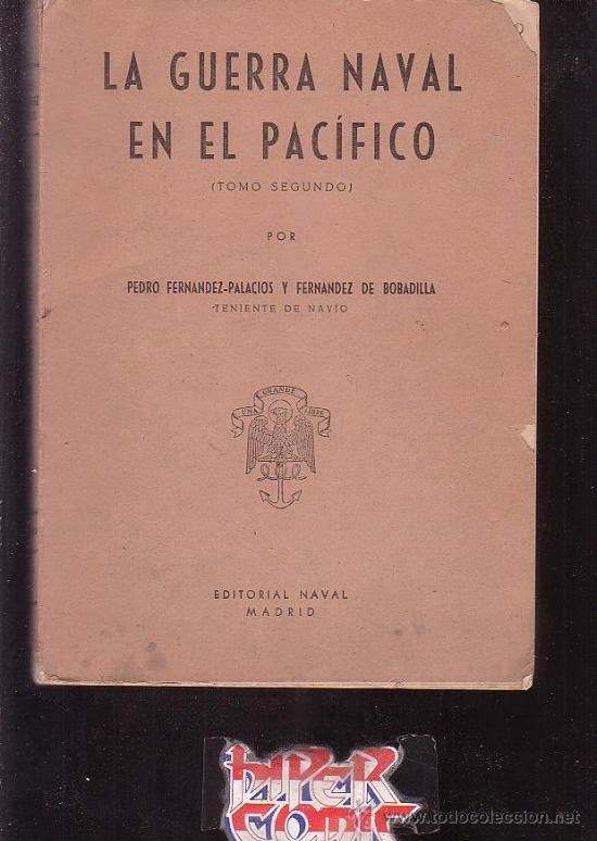 Military Antiques: LA GUERRA NAVAL EN EL PAC&Iacute;FICO 2&ordm; TOMO /POR: PEDRO FERNANDEZ PALACIOS