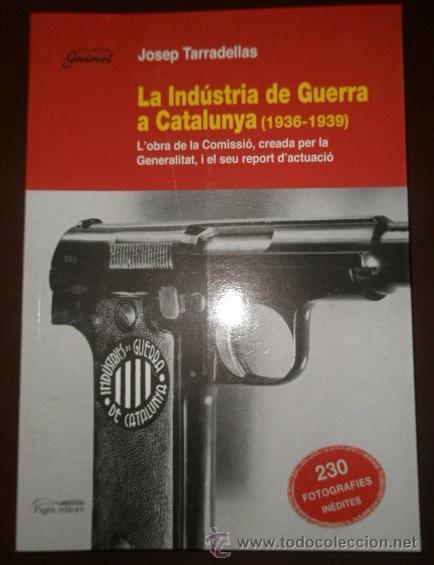 Militaria: La ind&uacute;stria de guerra a Catalunya (1936-39), con fotos y gr&aacute;ficos, en catal&aacute;n