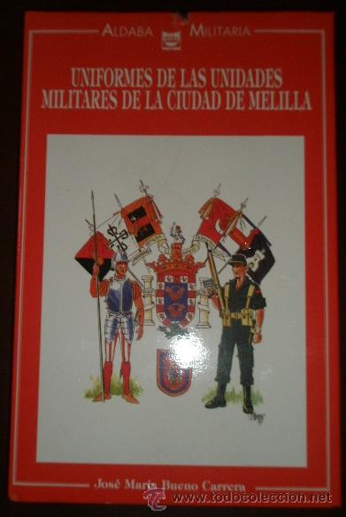 Militaria: Uniformes de las unidades militares de la ciudad de Melilla, 62 p&aacute;ginas, ilustraciones a color