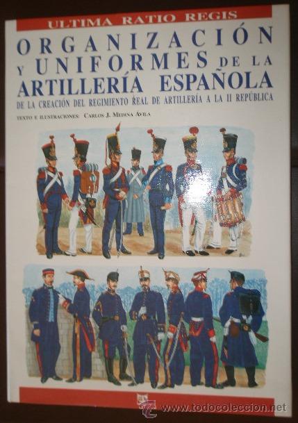 Military Antiques: Organizaci&oacute;n de uniformes de la Artiller&iacute;a Espa&ntilde;ola, 183 p&aacute;ginas, con ilustraciones y fotograf&iacute;as