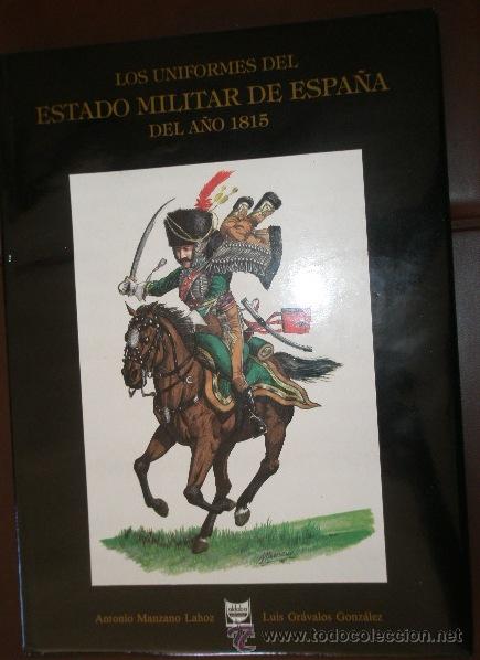 Militaria: Los uniformes del estado militar de Espa&ntilde;a de 1815, 152 p&aacute;ginas, con ilustraciones