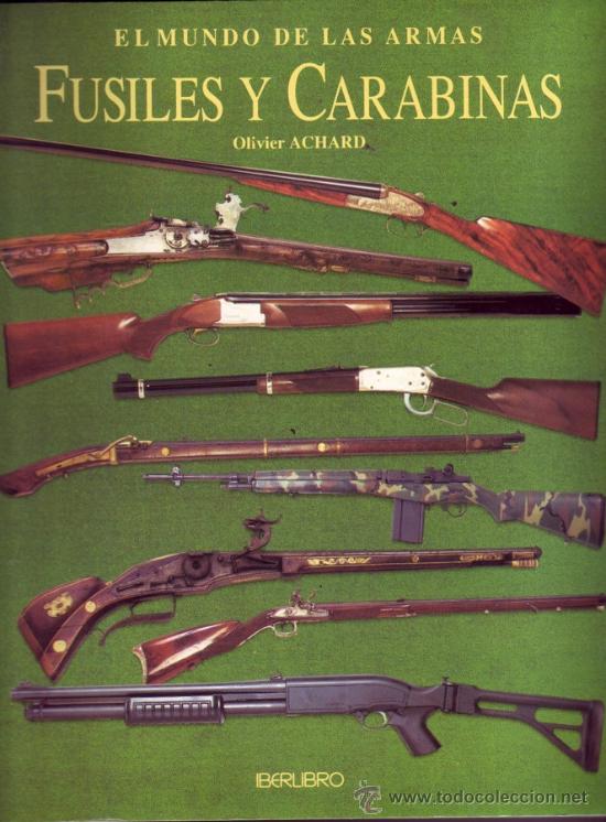 Militaria: EL MUNDO DE LAS ARMAS. FUSILES Y CARABINAS.OLIVIER ACHARD.