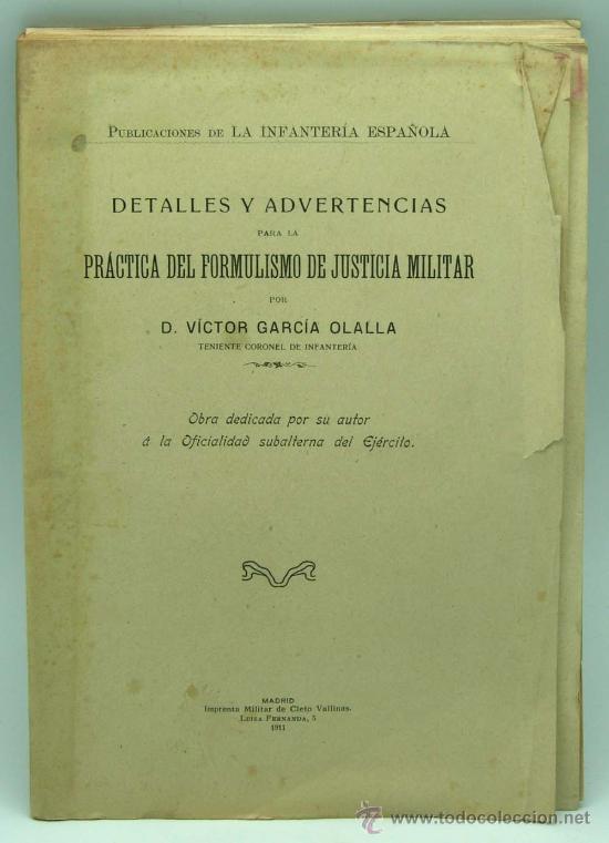 Militaria: Pr&aacute;ctica del Formulismo Justicia Militar V&iacute;ctor Garc&iacute;a Olalla Infanter&iacute;a Espa&ntilde;ol Cleto Vallinas 1911
