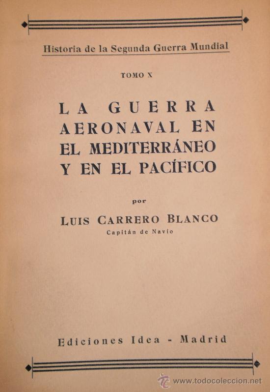 Militaria: Tomo X, historia de la Segunda guerra mundial del Almirante Luis Carrero Blanco, 1947 - CLC