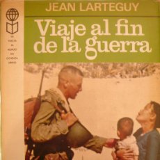 Militaria: JEAN LARTEGUY / VIAJE AL FIN DE LA GUERRA. Lote 35783032