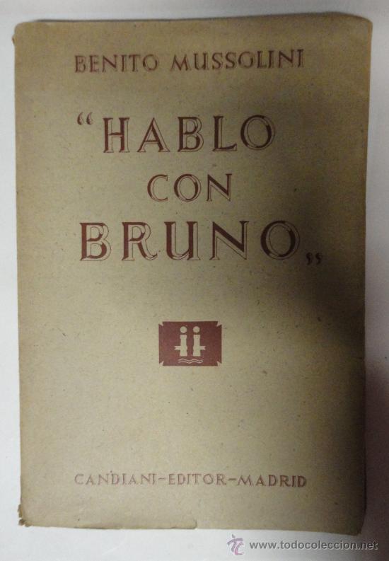 Militaria: 'Hablo con Bruno', Benito Mussolini. 1943, 198 p&aacute;ginas.