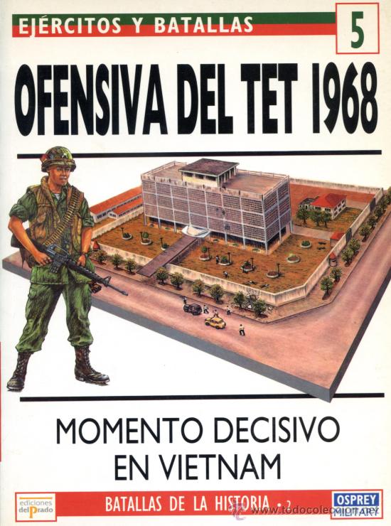 Militaria: EJERCITOS Y BATALLAS - OFENSIVA DEL TET 1968, MOMENTO DECISIVO EN VIETNAM - EDICIONES DEL PRADO 1995