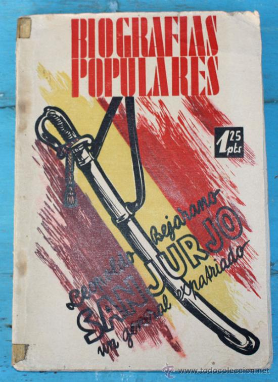 Militaria: ANTIGUO LIBRO - SANJURJO UN GENERAL EXPATRIADO - LEOPOLDO BEJARANO - BIOGRAFIAS POPULARES - A&Ntilde;O 1935