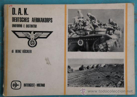 Militaria: ANTIGUO LIBRO DEL DAK - DEUTSCHES AFRIKAKORPS - UNIFORMI E DISTINTIVI - UNIFORMES Y DISTINTIVOS ALEM